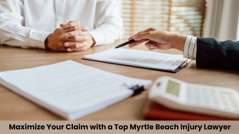 Maximize Your Claim with a Top Myrtle Beach Injury Lawyer