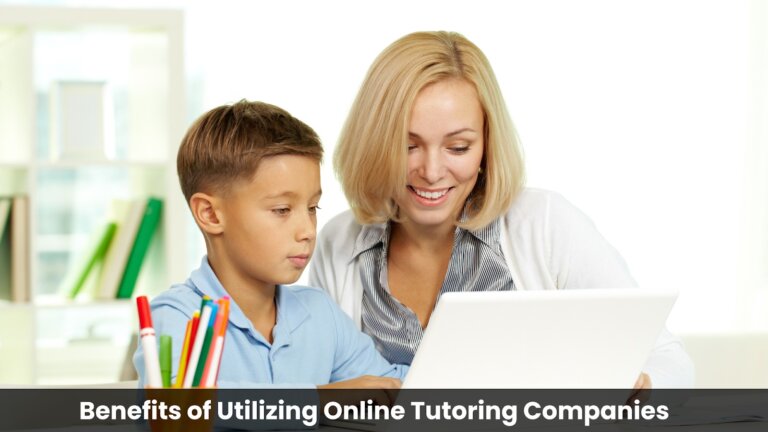 Benefits of Utilizing Online Tutoring Companies